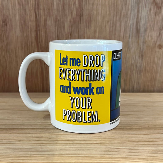 VINTAGE MUG CUP - LET ME DROP EVERYTHING AND WORK ON YOUR PROBLEM