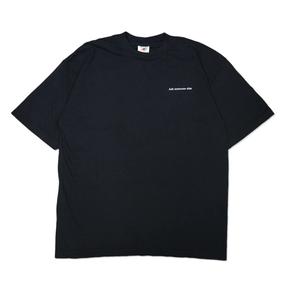 ASK SOMEONE ELSE T-SHIRT BLACK