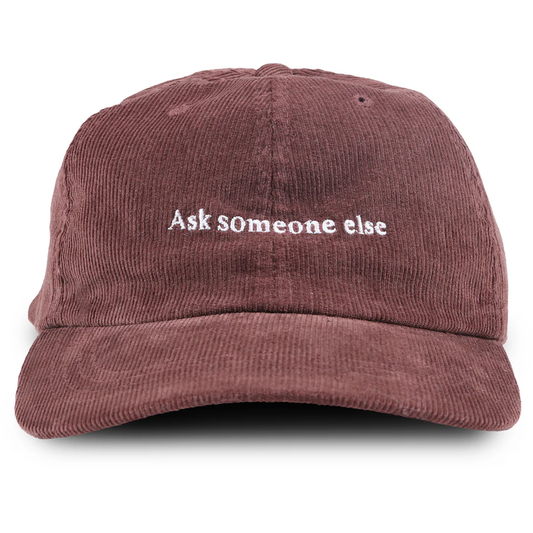 ASK SOMEONE ELSE CORDUROY HAT - BROWN